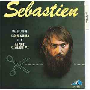 Sebastien - Ma Solitude / J'adore Godard / Bleu / La Pluie Ne Mouille Pas