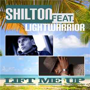 Shilton Feat. Lightwarrior - Lift Me Up