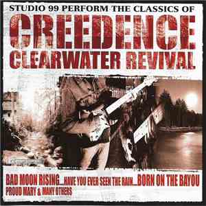Studio 99 - Studio 99 Perform The Classic Of Creedence Clearwater Revival