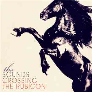 The Sounds - Crossing The Rubicon