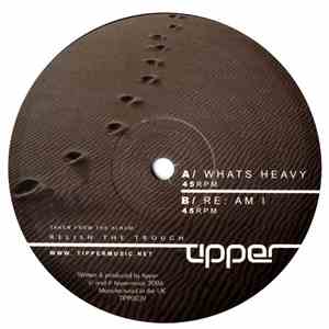 Tipper - Whats Heavy / RE: Am I?