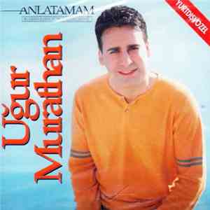Uğur Murathan - Anlatamam