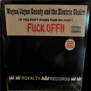 Wayne / Jayne County And The Electric Chairs - (If You Don't Wanna Fuck Me, ...