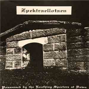 Zpektraellotaen - Possessed By The Loathing Specters At Dawn