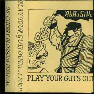 Abrasive  - Play Your Guts Out