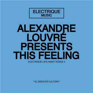 Alexandre Louvré - This Feeling - Electrique Late Night Songs 4