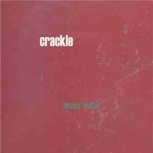 Crackle - Heavy Water