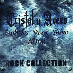 Cristal Y Acero - Eighties Rock Show Alive