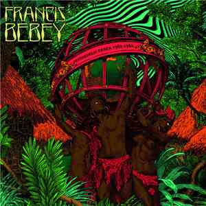 Francis Bebey - Psychedelic Sanza 1982 - 1984