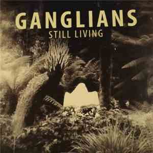 Ganglians - Still Living