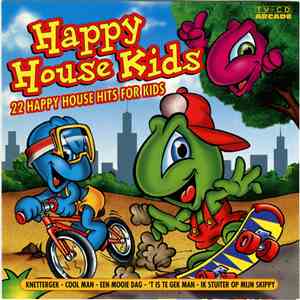 Happy House Kids - 22 Happy House Hits For Kids