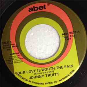Johnny Truitt - Your Love Is Worth The Pain / Just The Other Day