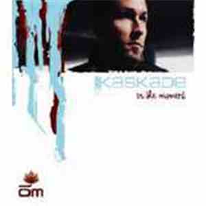 Kaskade - In The Moment