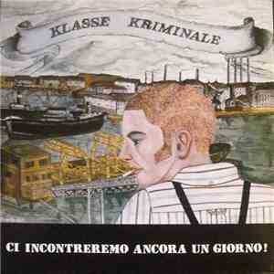 Klasse Kriminale - Ci Incontreremo Ancora Un Giorno !