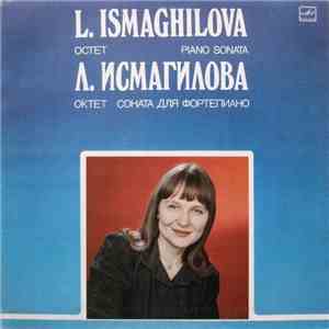 L. Ismaghilova = Л. Исмагилова - Octet / Piano Sonata = Октет / Соната Для  ...