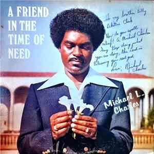 Michael L Charles - A Friend In The Time Of Need
