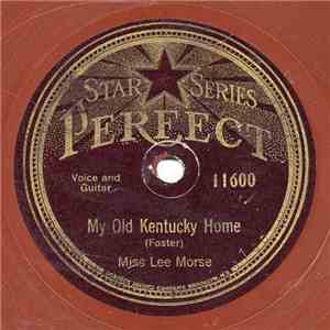 Miss Lee Morse - My Old Kentucky Home / Old Folks At Home