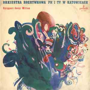 Orkiestra Rozrywkowa PR I TV W Katowicach Dyrygent: Jerzy Milian - Orkiestra Rozrywkowa PR I TV W Katowicach