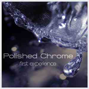 Polished Chrome  - First Experience