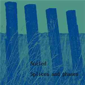 Soiled, Marcus H - Splices And Phases