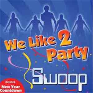 Swoop  - We Like 2 Party