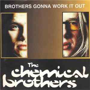 The Chemical Brothers - Brothers Gonna Work It Out