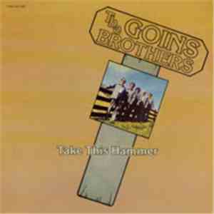 The Goins Brothers - Take This Hammer