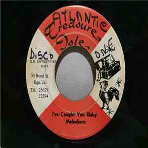 The Melodians - i've caught you baby/you don't need me