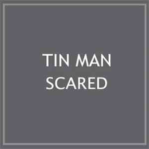 Tin Man  - Scared