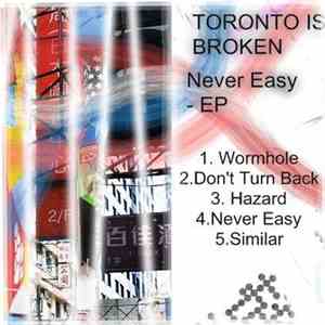 Toronto Is Broken - Never Easy