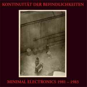 Various - Kontinuität Der Befindlichkeiten - Minimal Electronics 1981-1983