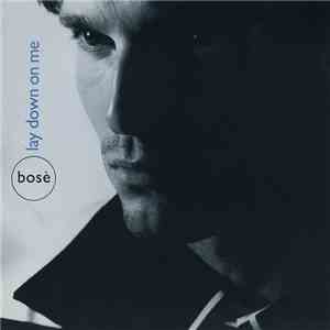Bosè - Lay Down On Me