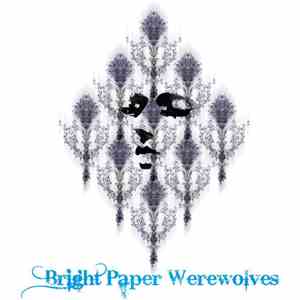 Bright Paper Werewolves And Autoplasma - Bright Paper Werewolves And Autopl ...