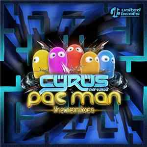 Cyrus The Virus - Pac Man - The Remixes