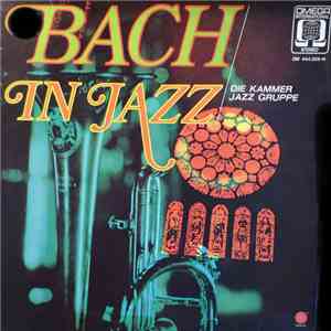 Die Kammer Jazz-Gruppe - Bach in Jazz