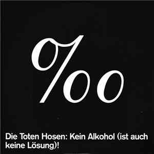 Die Toten Hosen - Kein Alkohol (Ist Auch Keine Lösung)!
