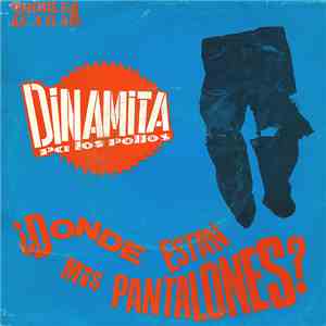 Dinamita Pa Los Pollos - ¿Donde Estan Mis Pantalones?