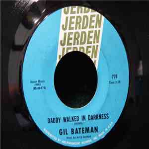 Gil Bateman - Daddy Walked In Darkness / Sneakin' Up On You