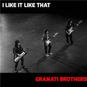Granati Brothers - I Like It Like That