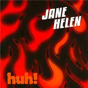 Jane Helen - Huh!