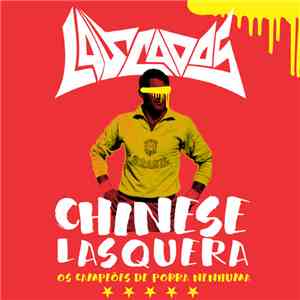 Lascados - Chinese Lasquera: os campeões de porra nenhuma