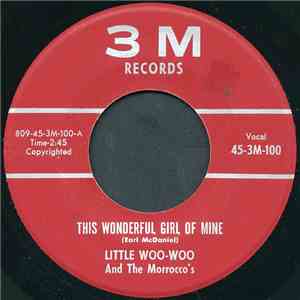 Little Woo-Woo And The Morrocco's - This Wonderful Girl Of Mine / My One And Only