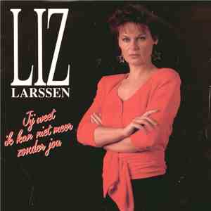 Liz Larssen - Jij Weet Ik Kan Niet Meer Zonder Jou