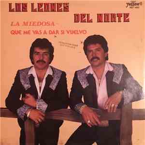 Los Leones Del Norte - La Miedosa - Que Me Vas A Dar Si Vuelvo
