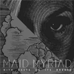Maid Myriad - With Haste On Its Breath