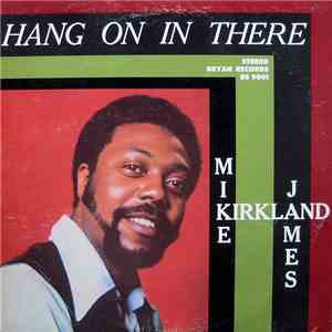Mike James Kirkland - Hang On In There