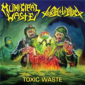 Municipal Waste / Toxic Holocaust - Toxic Waste