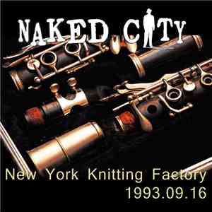 Naked City - New York Knitting Factory 1993.09.16