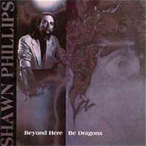 Shawn Phillips - Beyond Here Be Dragons