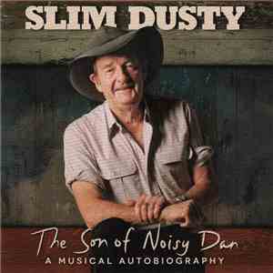 Slim Dusty - The Son Of Noisy Dan: A Musical Autobiography